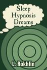 Sleep Hypnosis Dreams By L. L. Rokhlin Cover Image