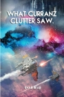 What Curranz Clutter Saw. By Knar Bear Cover Image