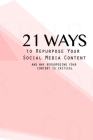 21 Ways To Repurpose Your Social Media Content: And Why Repurposing Your Content Is Critical By Carol Stephen Cover Image