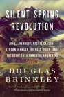 Silent Spring Revolution: John F. Kennedy, Rachel Carson, Lyndon Johnson, Richard Nixon, and the Great Environmental Awakening Cover Image