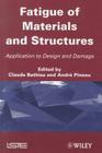 Fatigue of Materials and Structures: Application to Design and Damage Cover Image