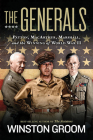 The Generals: Patton, MacArthur, Marshall, and the Winning of World War II By Winston Groom Cover Image