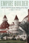 Empire Builder: John D. Spreckels and the Making of San Diego By Dr. Sandra E. Bonura, Uwe Spiekermann (Foreword by) Cover Image