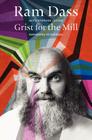 Grist for the Mill: Awakening to Oneness By Ram Dass, Stephen Levine Cover Image