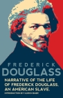 Narrative of the Life of Frederick Douglass, An American Slave (Warbler Classics Annotated Edition) By Frederick Douglass, Ulrich Baer (Introduction by) Cover Image