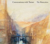 Conversations with Turner: The Watercolors By J. M. W. Turner (Artist), Nicholas Bell (Editor), Alexander Nemerov Cover Image
