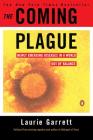 The Coming Plague: Newly Emerging Diseases in a World Out of Balance By Laurie Garrett Cover Image