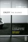 Enjoy the Silence: A 30-Day Experiment in Listening to God (Invert) By Maggie Robbins, Duffy Robbins Cover Image