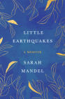 Little Earthquakes: A Memoir By Sarah Mandel Cover Image