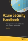 Azure Security Handbook: A Comprehensive Guide for Defending Your Enterprise Environment Cover Image