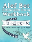 Alef Bet Hebrew Letter Tracing Workbook: Learn the Jewish Alphabet, Handwritten and Print type for beginners Cover Image
