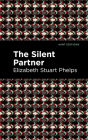 The Silent Partner By Elizabeth Stuary Phelps, Mint Editions (Contribution by) Cover Image