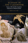 Ecstasy in the Classroom: Trance, Self, and the Academic Profession in Medieval Paris Cover Image