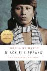 Black Elk Speaks: The Complete Edition By John G. Neihardt, Philip J. Deloria (Introduction by), Vine Deloria, Jr. (Foreword by) Cover Image