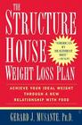 The Structure House Weight Loss Plan: Achieve Your Ideal Weight Through a New Relationship with Food By Gerard J. Musante, Ph.D. Cover Image