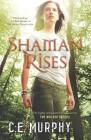 Shaman Rises (Walker Papers #10) By C. E. Murphy Cover Image
