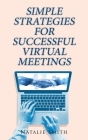 Simple Strategies for Successful Virtual Meetings By Natalie Smith Cover Image
