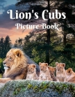 Lion's Cubs Picture Book: Picture Book For Seniors or Adults With Dementia or Alzheimer Patients Gift book for kids Gift for Animal lovers A Pho By Simeon Toluwase Cover Image
