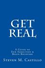 Get Real: A Guide to End Addiction & Begin Recovery By Steven M. Castillo Cover Image