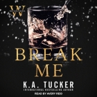 Break Me By K. a. Tucker, Nina West, Avery Reid (Read by) Cover Image
