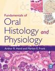 Fundamentals of Oral Histology and Physiology By Arthur R. Hand, Marion E. Frank Cover Image