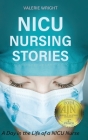NICU Nursing Stories: A Day in the Life of a NICU Nurse By Valerie Wright Cover Image