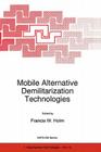 Mobile Alternative Demilitarization Technologies (NATO Science Partnership Subseries: 1 #12) By F. W. Holm (Editor) Cover Image