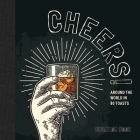 Cheers!: Around the World in 80 Toasts By Brandon Cook Cover Image