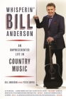 Whisperin' Bill Anderson: An Unprecedented Life in Country Music (Music of the American South #1) By Bill Anderson, Peter Cooper (With) Cover Image