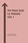 Mythes Sur Le Monde - Vol 1 By Luis Narvaez Cover Image