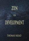 Zen is Development By Thomas Skead Cover Image