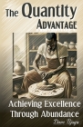The Quantity Advantage: Achieving Excellence Through Abundance Cover Image