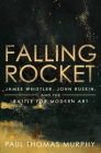 Falling Rocket: James Whistler, John Ruskin, and the Battle for Modern Art By Paul Thomas Murphy Cover Image