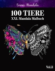 100 Tiere XXL Mandala Malbuch: Zen-orientiertes Malbuch für Erwachsene mit tierisch tollen Tiermandalas. Kreativität fördern, entspannen und Stress a By Cosmic Mandala Cover Image
