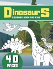 Dinosaurs Coloring Book For Kids: Preschoolers Boys and Girls Who Love Dinosaurs 40 Amazing Coloring Pages By Anett Ozzmark Cover Image