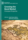 Greening the Bond Market: A European Perspective By David Ramos Muñoz (Editor), Agnieszka Smoleńska (Editor) Cover Image