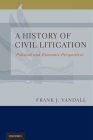 A History of Civil Litigation: Political and Economic Perspectives By Frank J. Vandall Cover Image