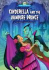 Cinderella and the Vampire Prince (Scary Tales Retold) By Wiley Blevins, Steve Cox (Illustrator) Cover Image