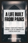 A Life Built from Pains: 