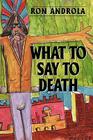What To Say To Death By Ron Androla Cover Image