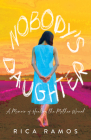 Nobody's Daughter: A Memoir of Healing the Mother Wound By Rica Ramos Cover Image