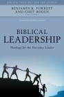 Biblical Leadership: Theology for the Everyday Leader (Biblical Theology for the Church) By Benjamin Forrest (Editor), Chet Roden (Editor), Ronald Hawkins (Foreword by) Cover Image