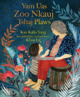 Yam Uas Zoo Nkauj Tshaj Plaws (the Most Beautiful Thing) By Kao Kalia Yang, Khoa Le (Illustrator) Cover Image