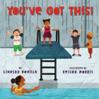 You've Got This! By Lindsay Bonilla, Keisha Morris (Illustrator) Cover Image