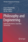 Philosophy and Engineering: Exploring Boundaries, Expanding Connections (Philosophy of Engineering and Technology #26) By Diane P. Michelfelder (Editor), Byron Newberry (Editor), Qin Zhu (Editor) Cover Image