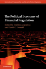The Political Economy of Financial Regulation (International Corporate Law and Financial Market Regulation) Cover Image