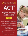 ACT English, Writing, and Reading Prep: ACT Writing, Reading, and English Prep with Practice Test Questions [2nd Edition] By Test Prep Books Cover Image