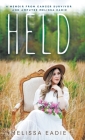 Held: A Memoir from Cancer Survivor and Amputee By Melissa Eadie, Angela Donadio (Foreword by) Cover Image