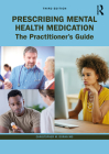 Prescribing Mental Health Medication: The Practitioner's Guide By Christopher M. Doran Cover Image