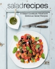 Salad Recipes: A Salad Cookbook Filled with Delicious Salad Recipes By Booksumo Press Cover Image